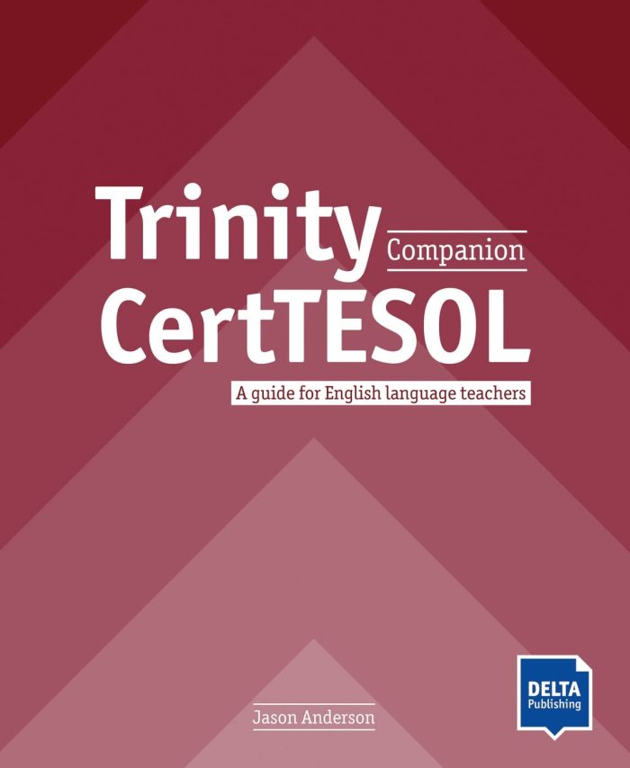 Trinity CertTESOL Companion - A Guide for English Language Teachers Trinity CertTESOL Companion - A Guide for English Language Teachers