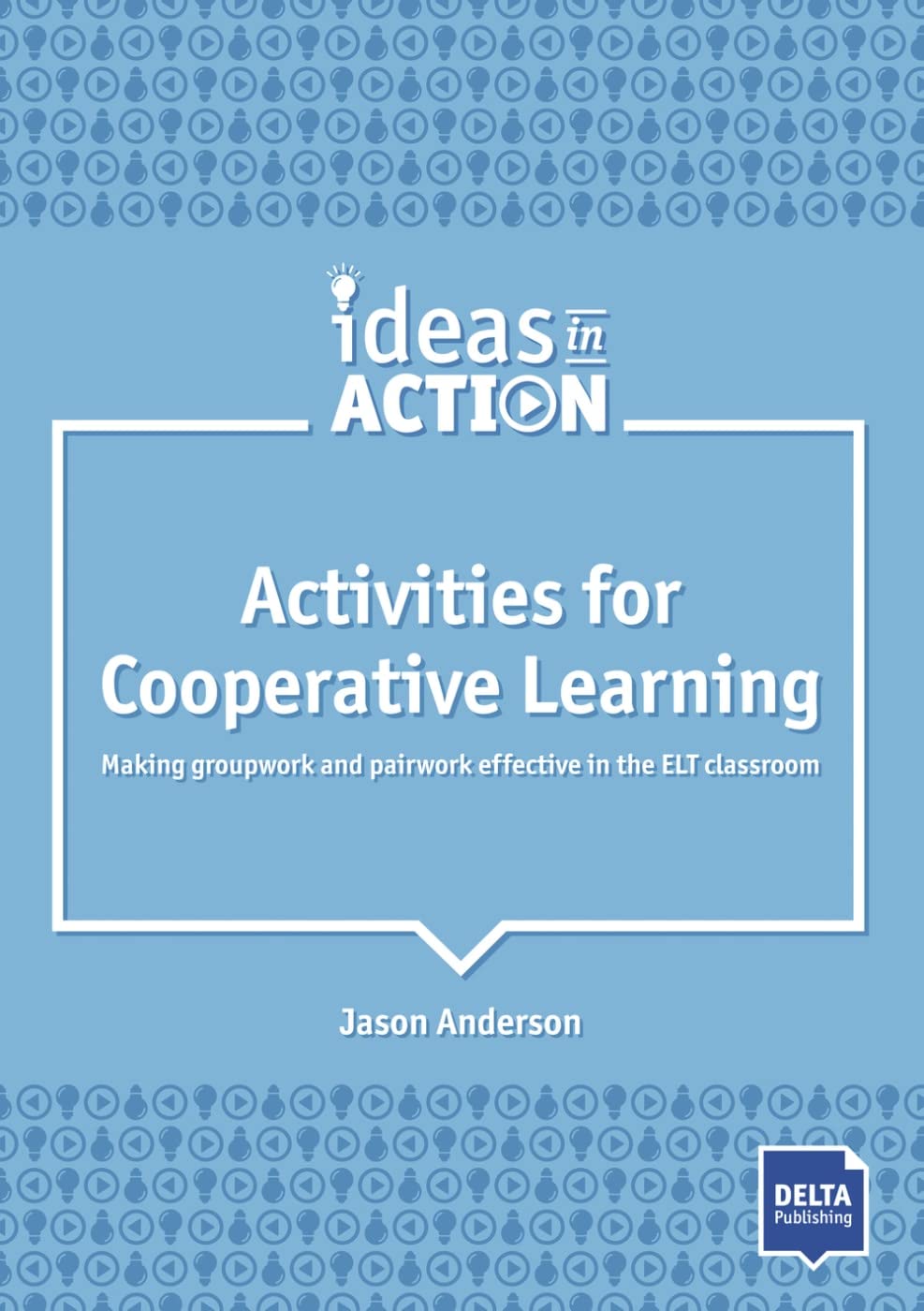 Activities for Cooperative Learning: Making Groupwork and Pairwork Effective in the ELT Classroom