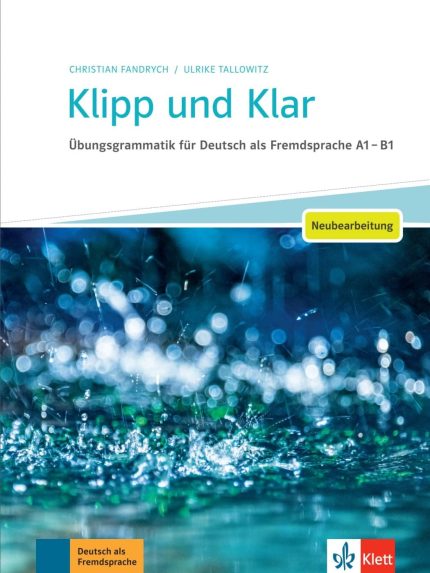 Klipp und Klar A1-B1 Neubearbeitung Ubungsgrammatik mit Losungen
