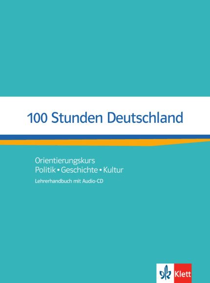 100 Stunden Deutschland Lehrerhandbuch mit Audio-CD