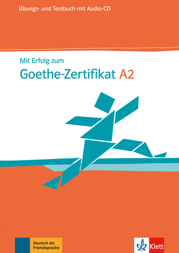 Mit Erfolg zum Goethe-Zertifikat A2  Ubungsbuch und Testbuch mit Audio-CD