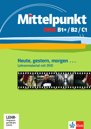 Mittelpunkt neu B1+ /B2/ C1 Heute, gestern, morgen Lehrermaterial + DVD