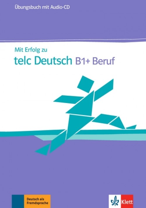 Mit Erfolg zu telc Deutsch B1+ Beruf Ubungsbuch mit Audio-CD