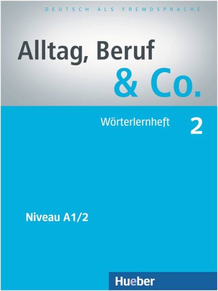 Alltag, Beruf & Co. 2 - Worterlernheft Niveau A1/2