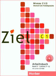 Ziel C1.2 - Arbeitsbuch mit Lerner-CD-ROM Lektion 7-12