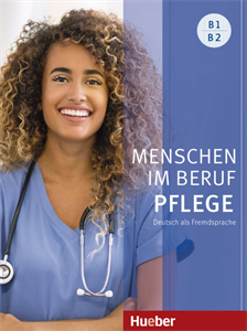 Menschen im Beruf - Pflege B1/B2 (Βιβλίο μαθητή και ασκήσεων με ακουστικό υλικό online)