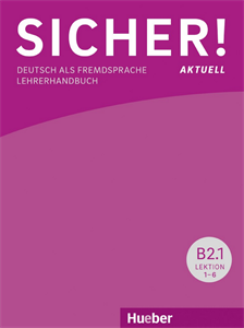 Sicher! aktuell B2.1 Lehrerhandbuch Lektion 1-6