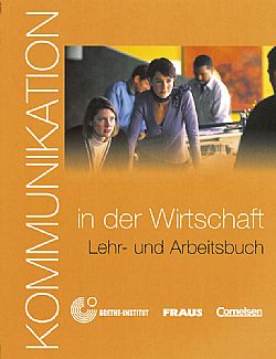 Kommunikation im Beruf Kommunikation in der Wirtschaft - Kursbuch mit Glossar auf CD-ROM