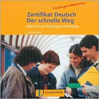 Zertifikat Deutsch - Der schnelle Weg: Das Programm fur die Prufungsvorbereitung