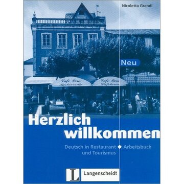 Herzlich Willkommen Neu: Arbeitsbuch - Deutsch in Restaurant und Tourismus
