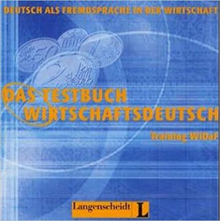 Das Testbuch Wirtschaftsdeutsch Training WiDaF