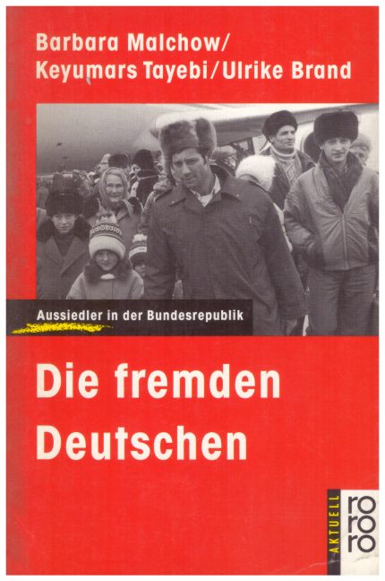 Die Fremden Deutschen: Aussiedler in der Bundesrepublik