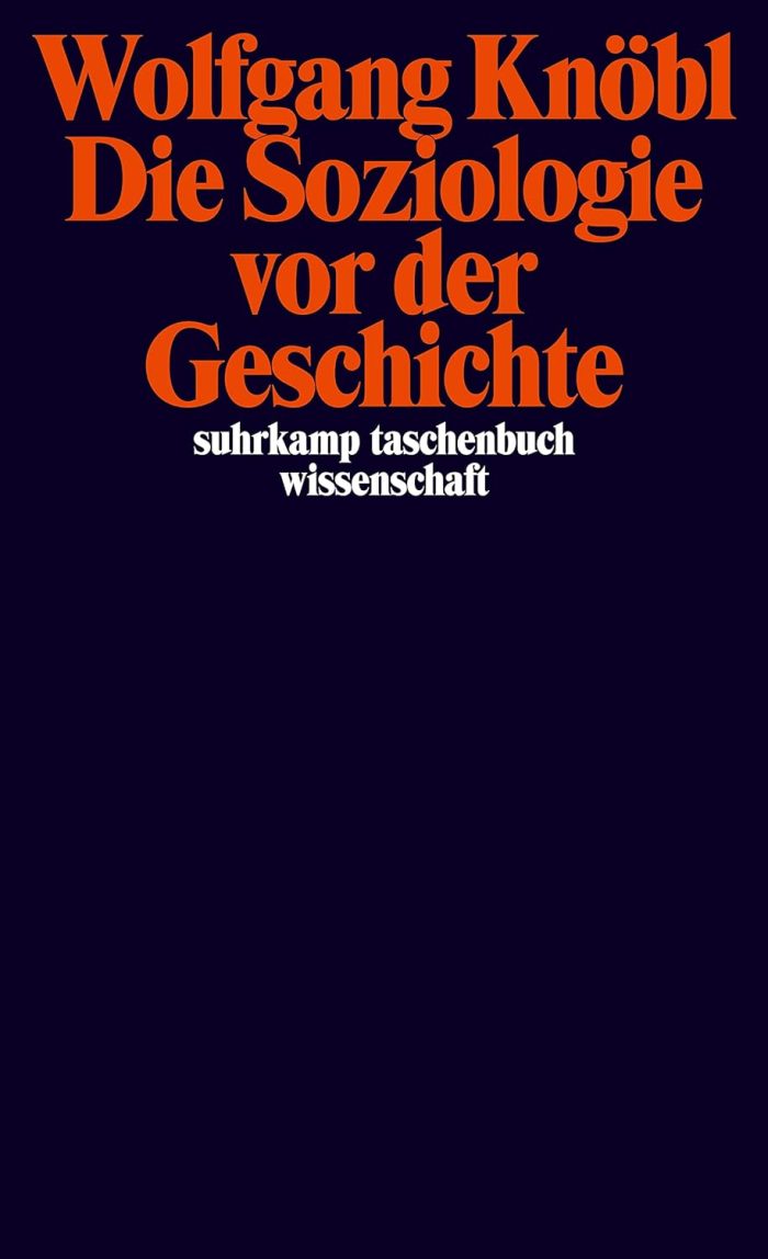 Die Soziologie vor der Geschichte Die Soziologie vor der Geschichte