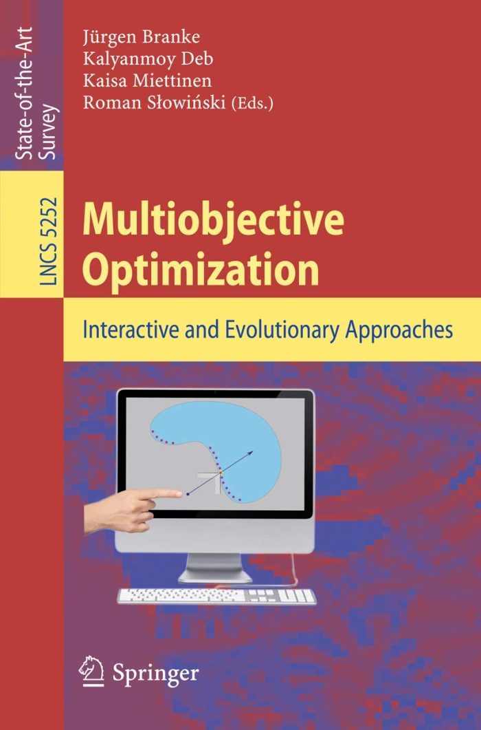 Multiobjective Optimization: Interactive and Evolutionary Approaches Multiobjective Optimization: Interactive and Evolutionary Approaches
