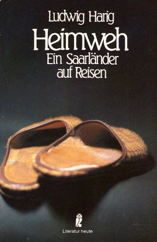 Heimweh. Ein Saarlander auf Reisen