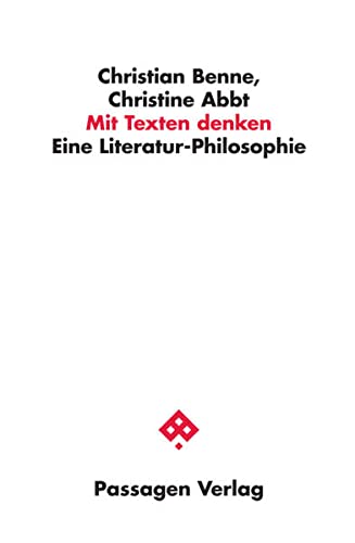 Mit Texten denken Eine Literatur-Philosophie