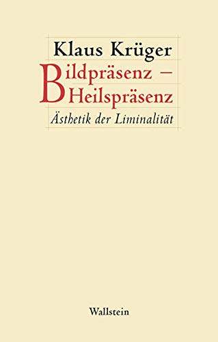 Bildprasenz - Heilsprasenz: Asthetik der Liminalitat