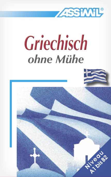 Griechisch ohne Muhe Die Methode fur jeden Tag Langue Maternelle:Deutsch Langue Etudiee:Grec
