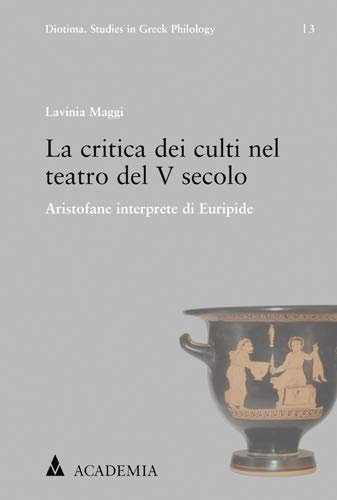 La Critica Dei Culti Nel Teatro del V Secolo Aristofane Interprete Di Euripide