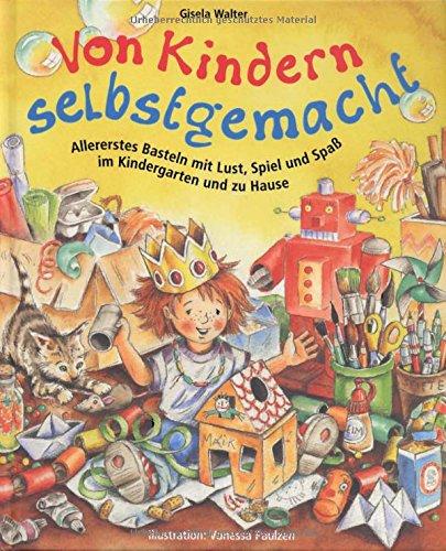 Allererstes Basteln mit Lust, Spiel und Spass im Kindergarten und zu Hause