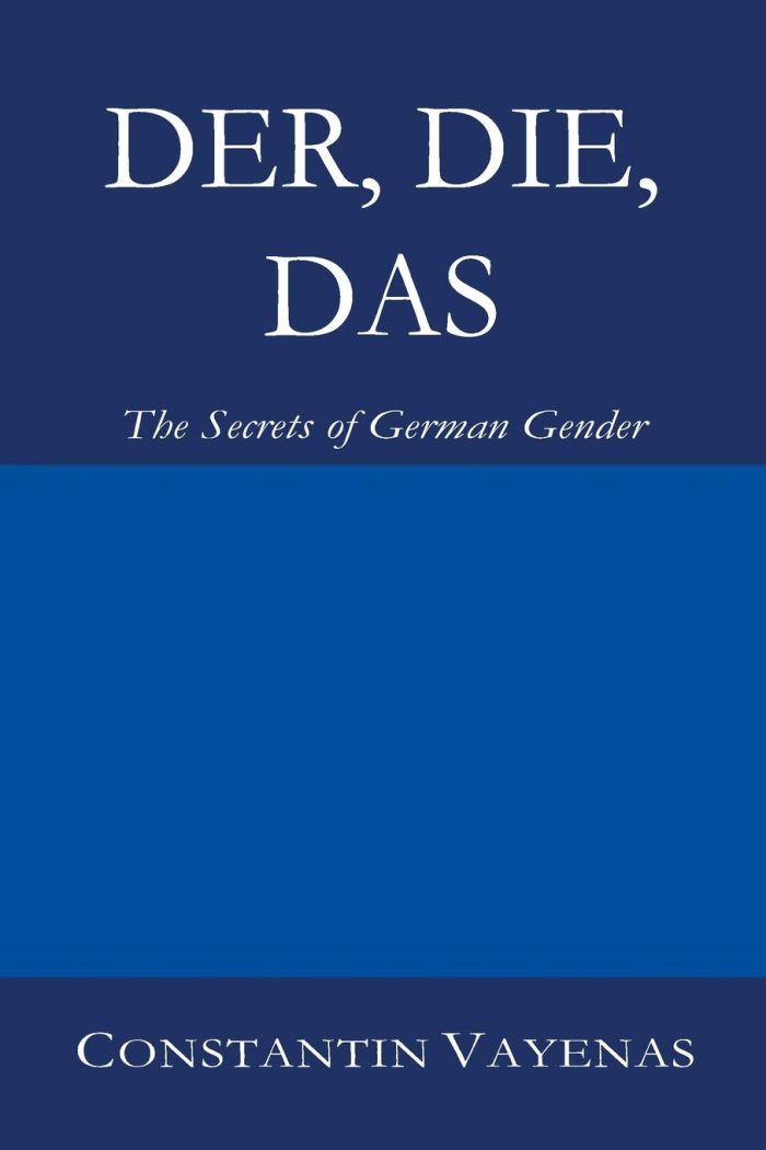 Der, Die, Das The Secrets of German Gender Der, Die, Das The Secrets of German Gender
