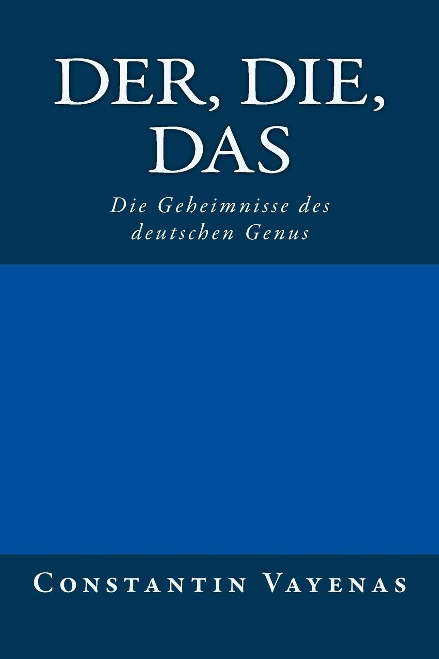 Der, Die, Das Die Geheimnisse des deutschen Genus