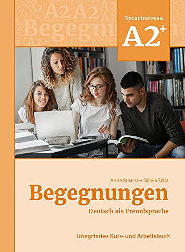 Begegnungen A2+ Integriertes Kurs- und Arbeitsbuch
