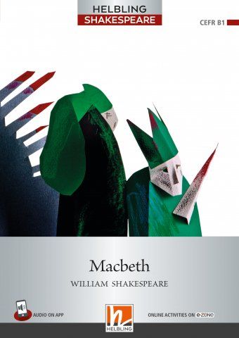 Macbeth - Reader + Audio APP + e-zone (Helbling Shakespeare Level 5)