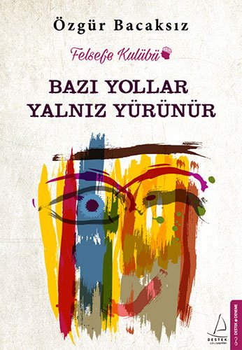 Bazi Yollar Yalniz Yurunur - Ozgur Bacaksiz