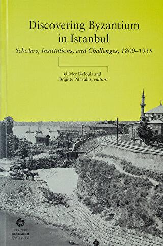 Discovering Byzantium in Istanbul: Scholars, Institutions, and Challenges - Istanbul Research Institute