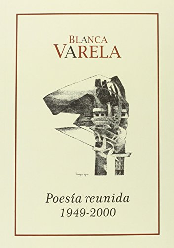 Poesia reunida 1949 - 2000 Blanca Varela