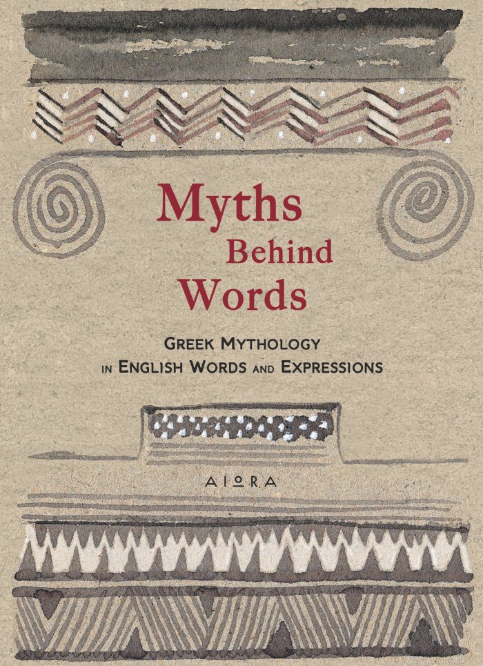 Myths behind Words Greek Mythology in Eglish Words and Expressions Myths behind Words Greek Mythology in Eglish Words and Expressions
