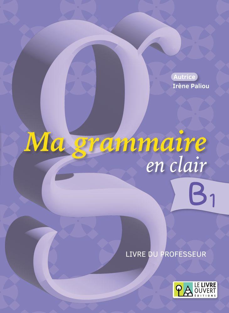 Ma Grammaire en clair B1 Livre du Professeur