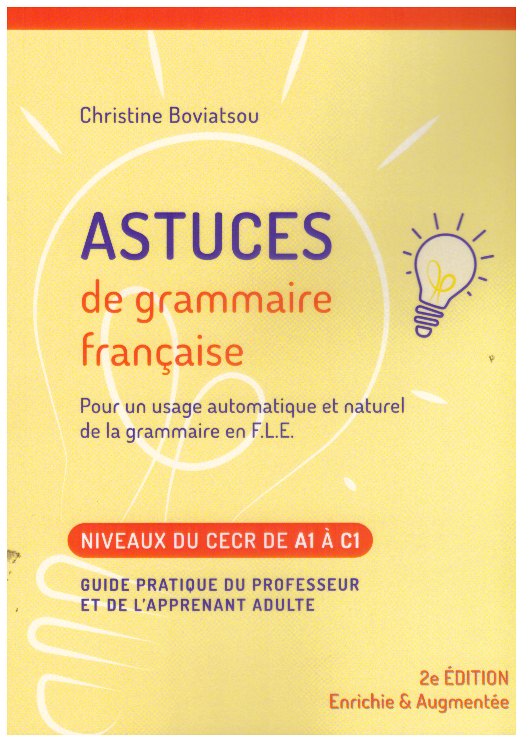 Astuces de grammaire francaise pour un usage automatique et naturel de la grammaire en F.L.E A1-C1 2η ΕΚΔΟΣΗ