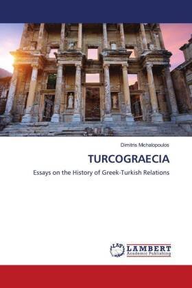 TURCOGRAECIA Essays on the History of Greek-Turkish Relations
