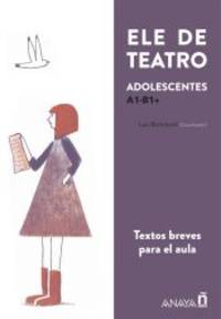 ELE de Teatro para Adolescentes Textos breves para el aula A1-B1+