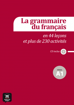 La grammaire francaise en 44 lecons et plus de 230 activites + CD Niveau A1