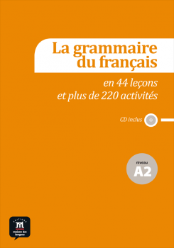 La grammaire francaise en 44 lecons et plus de 220 activites + CD Niveau A2