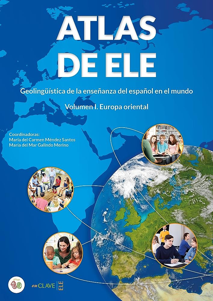 Atlas de ELE  Volumen I  Europa oriental Geolinguistica de la ensenanza del espanol en el mundo