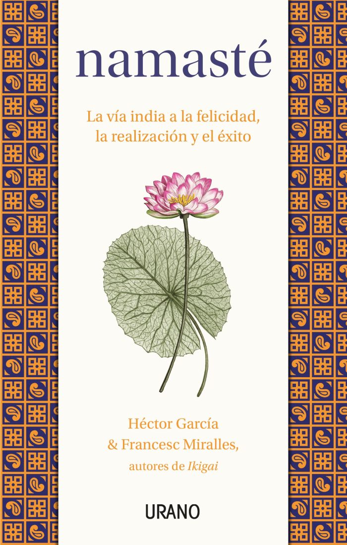 Namaste La via india a la felicidad, la realizacion y el exito Namaste La via india a la felicidad, la realizacion y el exito