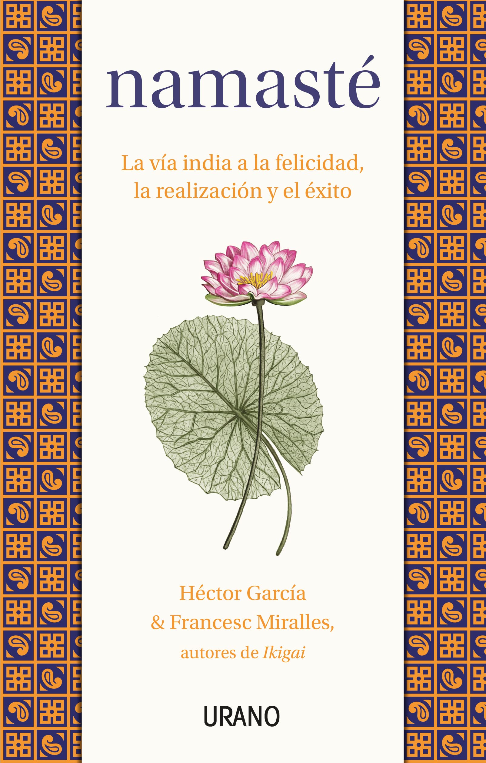 Namaste La via india a la felicidad, la realizacion y el exito