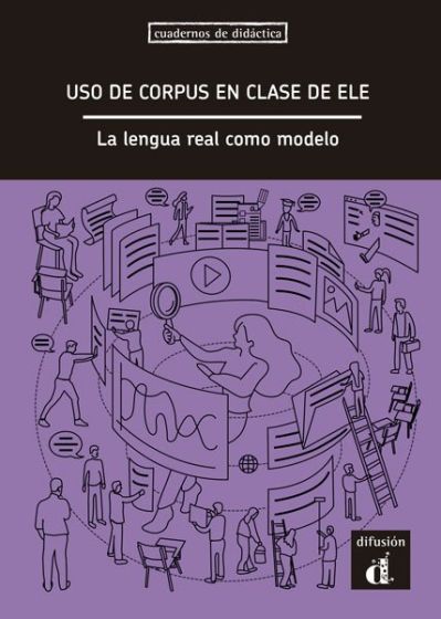 El Uso de Corpus en Clase de ELE: La lengua Real Como Modelo