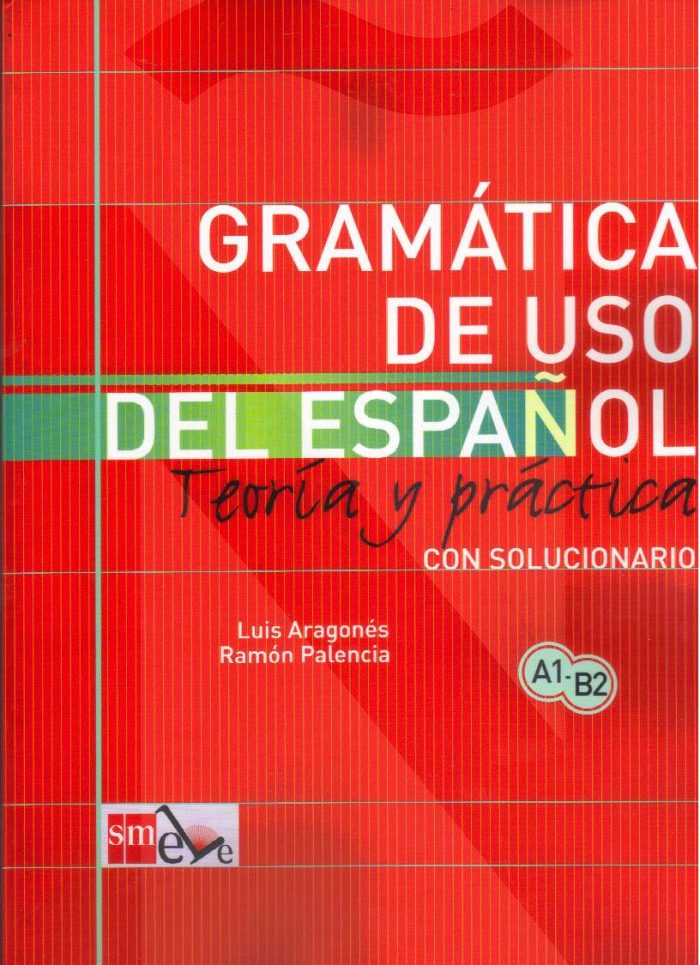 Gramatica de Uso del Espanol A1-B2 Teoria y Practica con solucionario Gramatica de Uso del Espanol A1-B2 Teoria y Practica con solucionario