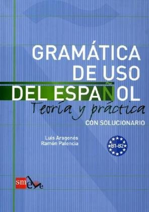 Gramatica de Uso del Espanol B1-B2 Teoria y Practica con solucionario