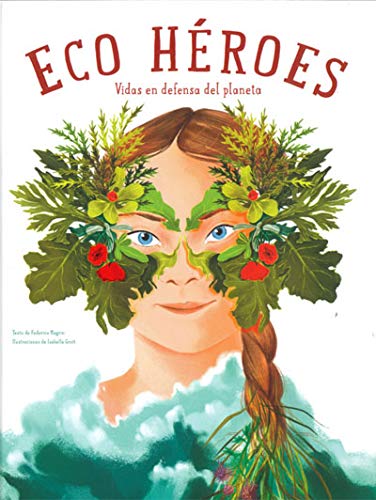 Eco Heroes: Vidas En Defense Del Planeta