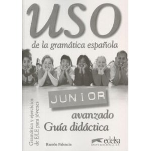 Uso Junior de la gramatica espanola Avanzado Guia didactica