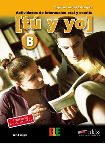 Tu Y Yo - B  Actividades de interaccion oral y escrita