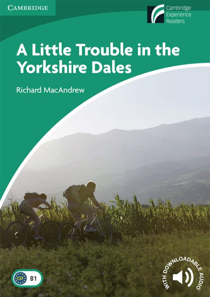 Cambridge Experience Readers: A Little Trouble in the Yorkshire Dales: Level 3 Cambridge Experience Readers: A Little Trouble in the Yorkshire Dales: Level 3