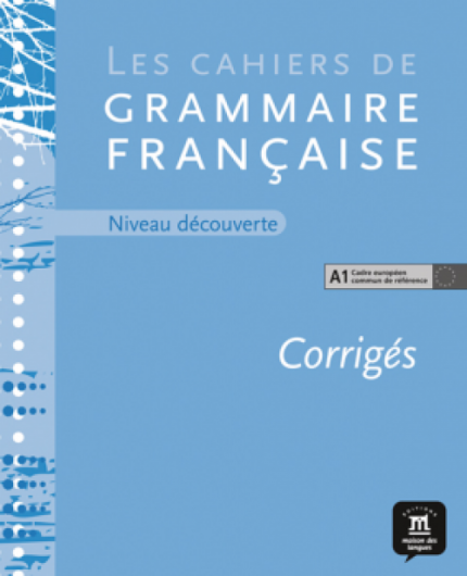 Les des Cahiers de Grammaire francaise A1 Corriges Niveau decouverte