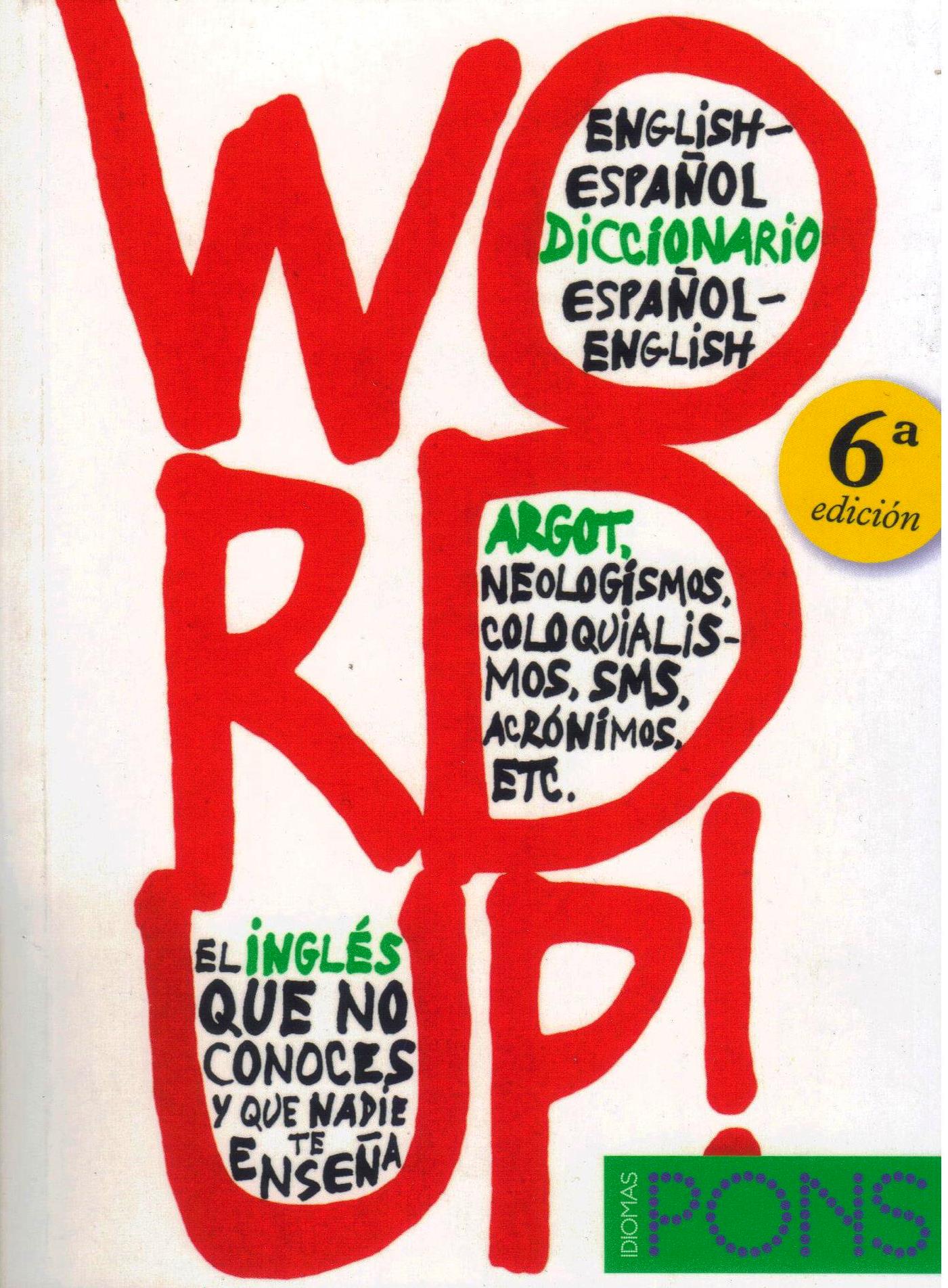 WORD UP!: DICCIONARIO DE ARGOT - INGLES